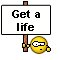:get a life: